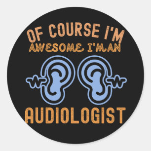 Sticker Rond bien sûr, je suis génial, je suis audiologiste