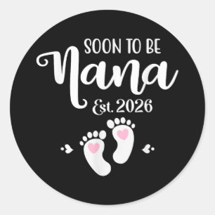 Sticker Rond Bientôt Nana Est. 2026 Bébé drôle Nana