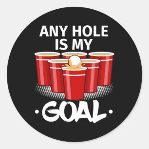 Sticker Rond Bière Pong N'Importe Quel Trou Est Mon But Frat Py