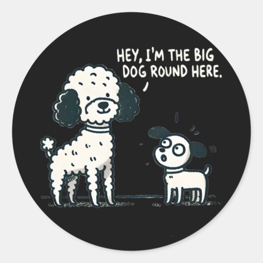 Sticker Rond Big Dog Round Here - Cartoon de caniche, Amoureux  (Devant)