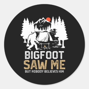 Sticker Rond Bigfoot M'a Vu Mais Personne Ne Le Croit Drôle Big