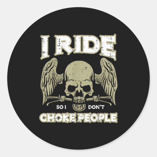 Sticker Rond Biker Ride So I Dont Choke People Funny Motorcycle (Devant)