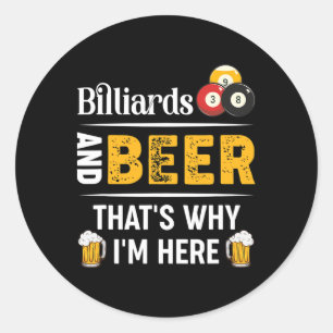 Sticker Rond Billard Et Bière C'Est Pourquoi Je Suis Ici Pool P