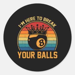 Sticker Rond Billard Je Suis Ici Pour Rompre Votre Lecteur De B