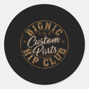 Sticker Rond Bionic Hip Club Custom P Hip Chirurgie Remplacemen