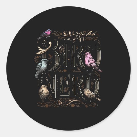 Sticker Rond Bird Nerd Funny Birdwatching Birdwatcher Bird Love (Devant)