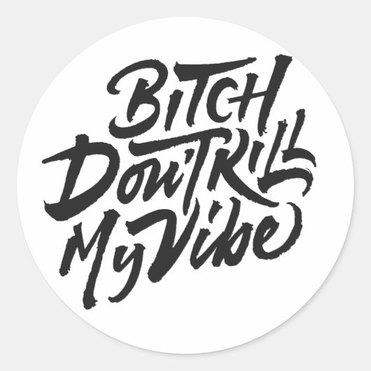 Sticker Rond Bitch ne tue pas ma vibe (Devant)