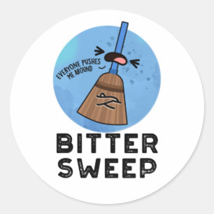 Sticker Rond Bitter Sweet Funny Bittersweet Broom Pun