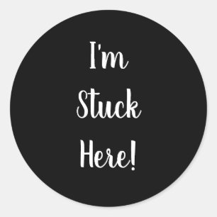 Sticker Rond Black & White Je suis coincé ici