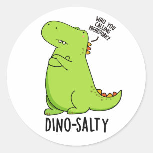 Sticker Rond Blague de dinosaure drôle Dino-salé