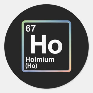 Sticker Rond Blague drôle 67 Mème Holmium Physique Professeur d
