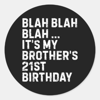 Sticker Rond Blah Blah Blah Brothers 21st Birthday King Funny