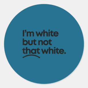 Sticker Rond Blanc mais pas si blanc citation drôle de mème de