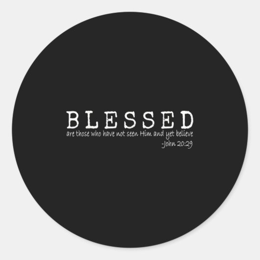 Sticker Rond Blessed Are Those Who Have Not Seen Him And Yet Be (Devant)