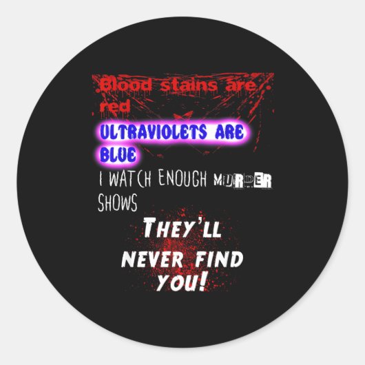 Sticker Rond Blood Stains Are Red Ultraviolets Blue Theyll Neve (Devant)