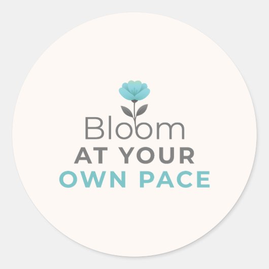 Sticker Rond Bloom at Your Own Pace Minimal Motivational Sticke (Devant)