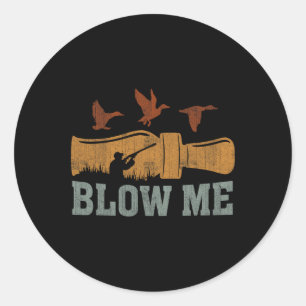 Sticker Rond Blow Me Canard Appelez Chasseur de sauvagine Drôle