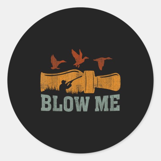 Sticker Rond Blow Me Duck Call Waterfowl Hunter Funny Duck Hunt (Devant)