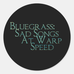 Sticker Rond Bluegrass : Chansons Tristes À La Vitesse De La Ma