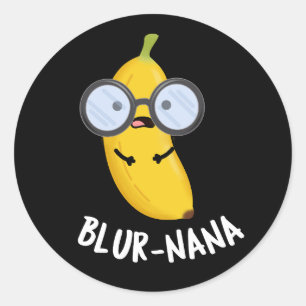 Sticker Rond Blur-nana Funny Banana Puns Dark BG