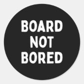 Sticker Rond Board Not Bored Funny Board Game Geek Quote Nerdy  (Devant)