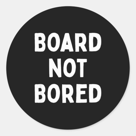 Sticker Rond Board Not Bored Funny Board Game Geek Quote Nerdy (Devant)