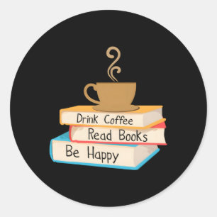 Sticker Rond Boire Café Lire Livres Soyez Heureux
