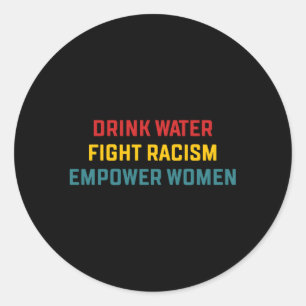 Sticker Rond Boire de l'eau Combattre le racisme Empower