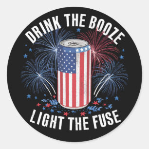 Sticker Rond Boire Le Booze Et Allumer Le Fuse 4 Juillet