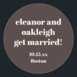 Sticker Rond Bold Typography Warm Brown Modern Wedding Custom<br><div class="desc">This personalized wedding sticker in brown features bold modern typography with a warm,  minimalist layout. Customize the names,  date,  and location to match your celebration details. A versatile option for wedding favors,  envelopes,  welcome bags,  and day-of decor. Designed to coordinate seamlessly with modern and neutral wedding styles.</div>