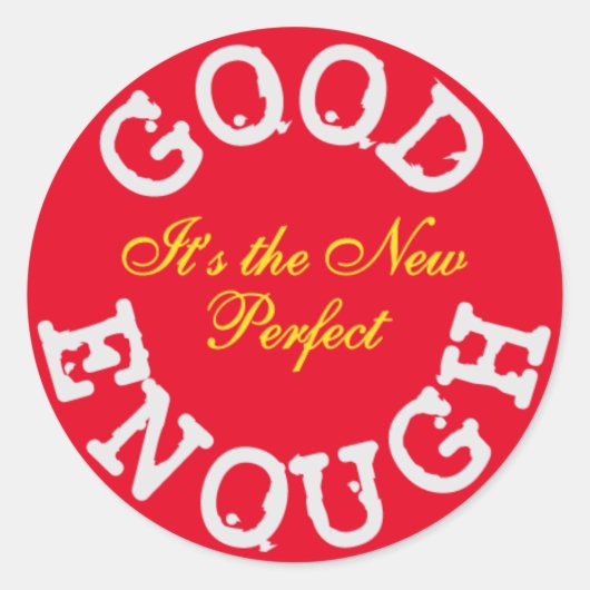 Sticker Rond Bon assez - le nouveau parfait (Devant)
