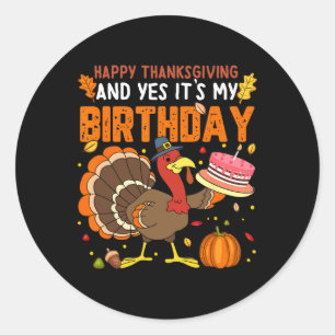 Sticker Rond Bon thanksgiving Et oui c'est mon anniversaire Gar