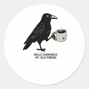 Sticker Rond Bonjour Obscurité Mon Vieux Ami Crow Café Éffrayan