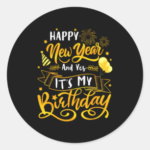 Sticker Rond Bonne année drôle et oui c'est mon anniversaire cé