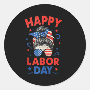Sticker Rond Bonne Fête du Travail, Messy Bun Laborer Patriot U