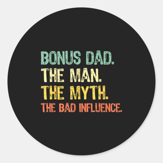 Sticker Rond Bonus Dad The Man Myth Bad Influence Funny Step-da (Devant)