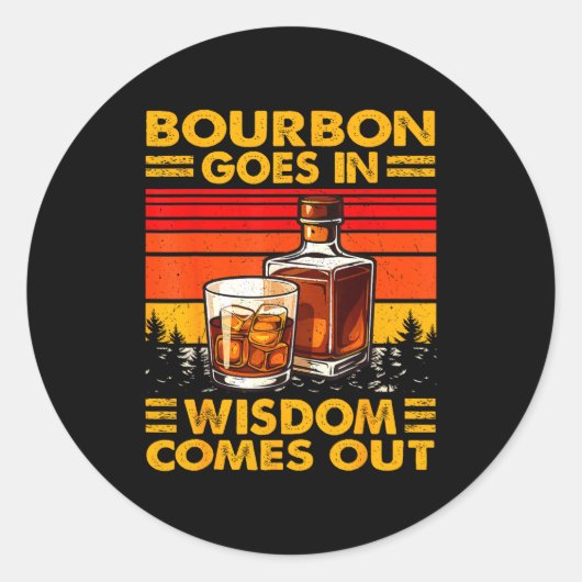 Sticker Rond Bourbon Goes In Wisdom Comes Out Bourbon Drinking (Devant)