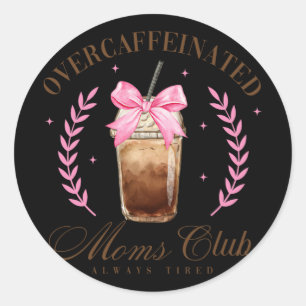 Sticker Rond Bow Overcaffeineinee Moms Club Café Fête des mères