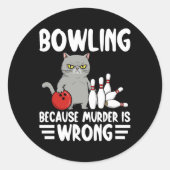 Sticker Rond Bowling Because Murder Is Wrong Funny Cat 1 (Devant)