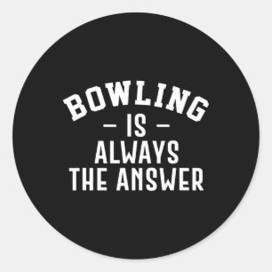 Sticker Rond Bowling Est Toujours La Réponse