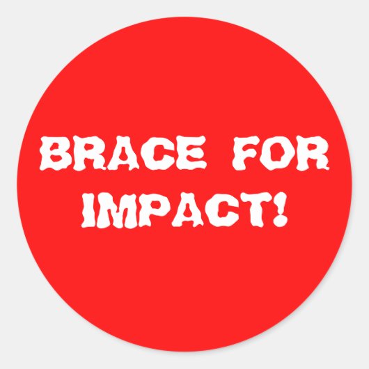 STICKER ROND BRACE POUR IMPACT ! (Devant)
