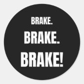 Sticker Rond Brake! Funny Driving Instructor Ever  (Devant)
