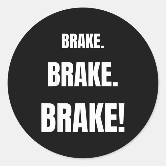 Sticker Rond Brake! Funny Driving Instructor Ever  (Devant)
