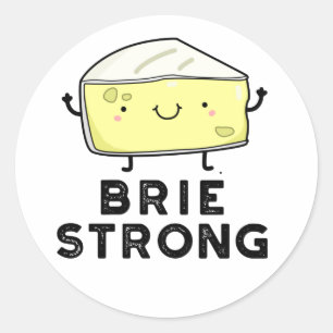 Sticker Rond Brie Strong Funny Pun de fromage positif