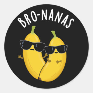 Sticker Rond Bro-nanas Funny Fruit Banana Pun Dark BG
