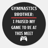 Sticker Rond Brother Gymnastique A Interrompu Mon Jeu Pour Être (Devant)