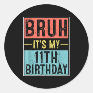 Sticker Rond Bruh 11e anniversaire 11 ans anniversaire mème