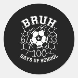 Sticker Rond Bruh 67 33 100 jours d'école football garçons 100