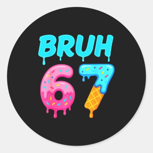 Sticker Rond Bruh 67 Drippy Ice Cream Donut Funny Essential (Devant)