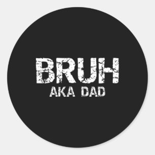 Sticker Rond Bruh Aka Papa Drôle Fête des pères papas Hommes